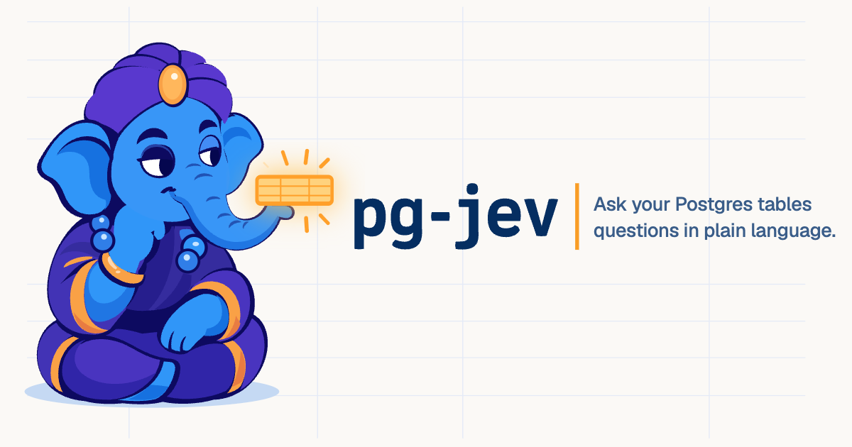 pgjev — Ask your Postgres tables questions in plain language. jev() returns a boolean, a…